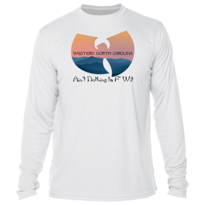 WNC Ain't Nuthing Ta F' Wit - UPF 50+ Long Sleeve